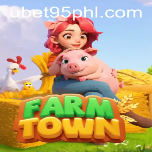Exploring FarmTown: The Dynamic World of Virtual Farming with Ubet 95